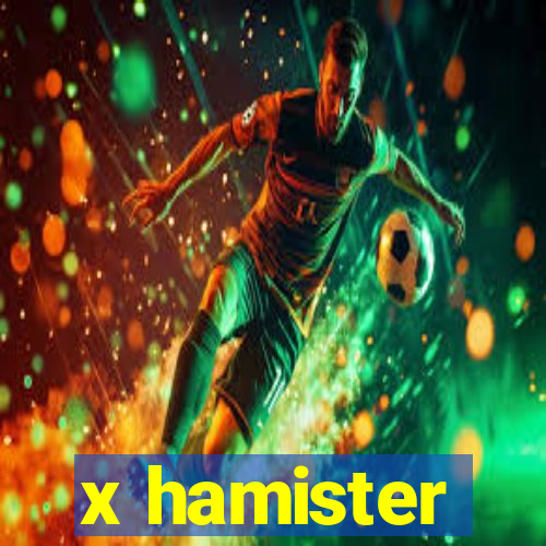 x hamister